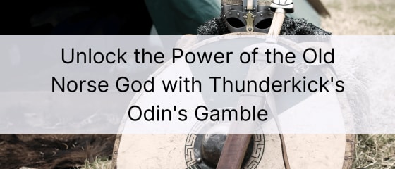 Deblocați puterea vechiului zeu nordic cu jocul lui Odin lui Thunderkick