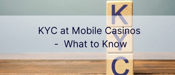 KYC la cazinourile mobile - Ce trebuie să știți