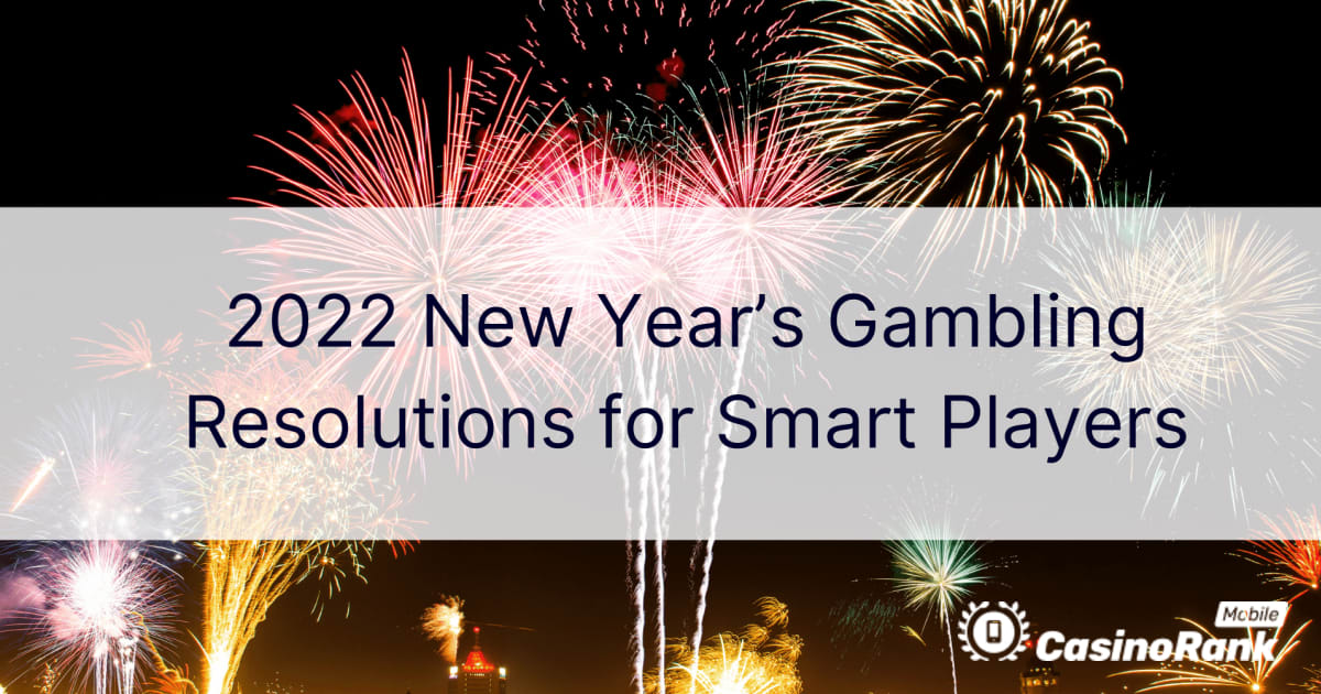 Rezoluții pentru jocuri de noroc de Anul Nou 2022 pentru jucătorii inteligenți