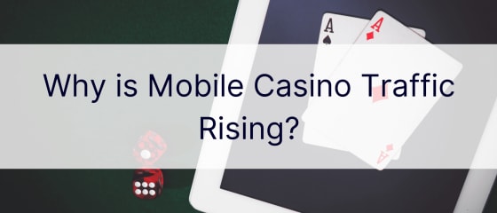 De ce este în creștere traficul cazinourilor mobile?