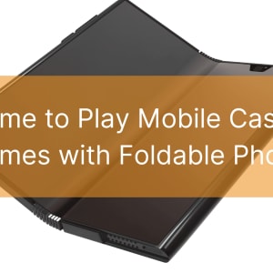 Este timpul să jucați jocuri de cazinou mobile cu telefoane pliabile