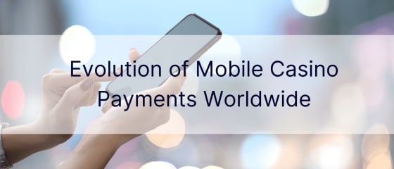 Evoluția plăților la cazinoul mobil la nivel mondial